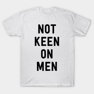 Not keen on men T-Shirt